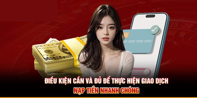 Điều kiện cần đáp ứng trong khi nạp tiền 12BET